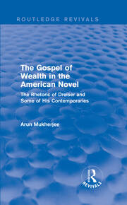 The Gospel of Wealth in the American Novel (Routledge Revivals): The Rhetoric of Dreiser and Some of His Contemporaries book cover