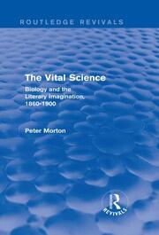 The Vital Science (Routledge Revivals): Biology and the Literary Imagination,1860-1900 book cover