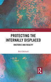 Protecting the Internally Displaced: Rhetoric and Reality book cover