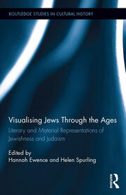 Visualizing Jews Through the Ages: Literary and Material Representations of Jewishness and Judaism book cover