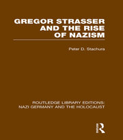 Gregor Strasser and the Rise of Nazism (RLE Nazi Germany & Holocaust) book cover