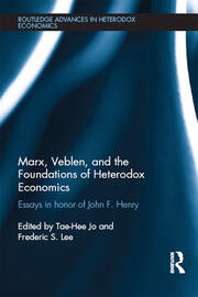 Marx, Veblen, and the Foundations of Heterodox Economics: Essays in Honor of John F. Henry book cover