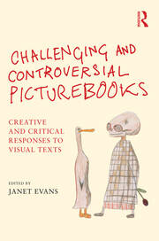 Challenging and Controversial Picturebooks: Creative and critical responses to visual texts book cover