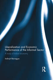 Liberalization and Economic Performance of the Informal Sector: A study of Indian Economy book cover