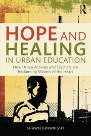 Hope and Healing in Urban Education: How Urban Activists and Teachers are Reclaiming Matters of the Heart book cover