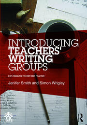 Introducing Teachers’ Writing Groups: Exploring the theory and practice book cover