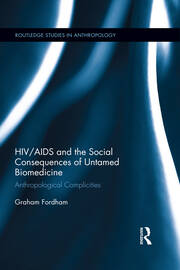 HIV/AIDS and the Social Consequences of Untamed Biomedicine: Anthropological Complicities book cover