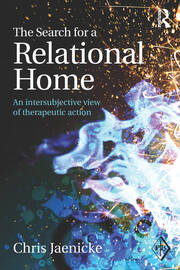 The Search for a Relational Home: An intersubjective view of therapeutic action book cover