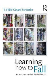 Learning How to Fall: Art and Culture after September 11 book cover