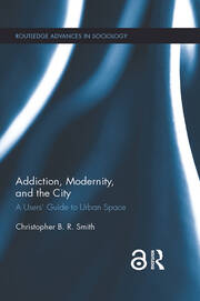 Addiction, Modernity, and the City: A Users’ Guide to Urban Space book cover