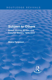 Subject to Others (Routledge Revivals): British Women Writers and Colonial Slavery, 1670-1834 book cover