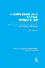 Knowledge and Social Structure: An Introduction to the Classical Argument in the Sociology of Knowledge book cover