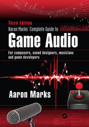 Aaron Marks' Complete Guide to Game Audio: For Composers, Sound Designers, Musicians, and Game Developers book cover