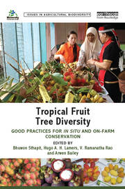Tropical Fruit Tree Diversity: Good practices for in situ and on-farm conservation book cover