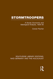 Stormtroopers (RLE Nazi Germany & Holocaust) Pbdirect: A Social, Economic and Ideological Analysis 1929-35 book cover