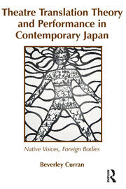 Theatre Translation Theory and Performance in Contemporary Japan: Native Voices Foreign Bodies book cover