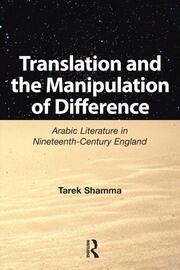 Translation and the Manipulation of Difference: Arabic Literature in Nineteenth-Century England book cover