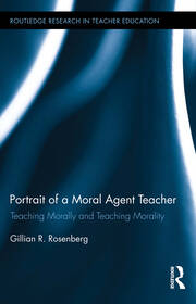 Portrait of a Moral Agent Teacher: Teaching Morally and Teaching Morality book cover