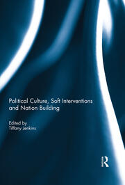 Political Culture, Soft Interventions and Nation Building book cover