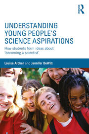 Understanding Young People's Science Aspirations: How students form ideas about ‘becoming a scientist’ book cover