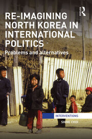Re-Imagining North Korea in International Politics: Problems and alternatives book cover