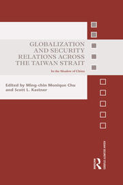 Globalization and Security Relations across the Taiwan Strait: In the shadow of China book cover