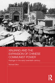 Xinjiang and the Expansion of Chinese Communist Power: Kashgar in the Early Twentieth Century book cover