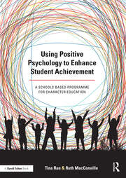 Using Positive Psychology to Enhance Student Achievement: A schools-based programme for character education book cover