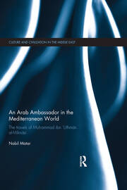 An Arab Ambassador in the Mediterranean World: The Travels of Muhammad ibn ‘Uthmān al-Miknāsī, 1779-1788 book cover