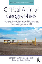 Critical Animal Geographies: Politics, intersections and hierarchies in a multispecies world book cover