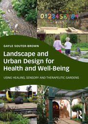 Landscape and Urban Design for Health and Well-Being: Using Healing, Sensory and Therapeutic Gardens book cover