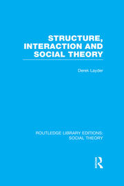 Structure, Interaction and Social Theory (RLE Social Theory) book cover