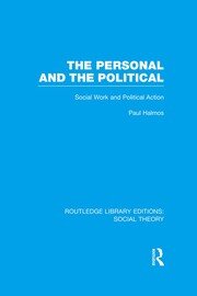 The Personal and the Political (RLE Social Theory): Social Work and Political Action book cover