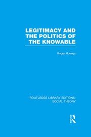 Legitimacy and the Politics of the Knowable (RLE Social Theory) book cover