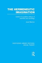 The Hermeneutic Imagination: Outline of a Positive Critique of Scientism and Sociology book cover
