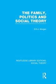The Family, Politics, and Social Theory (RLE Social Theory) book cover