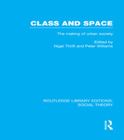 Class and Space (RLE Social Theory): The Making of Urban Society book cover
