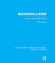 Baudrillard (RLE Social Theory): Critical and Fatal Theory book cover