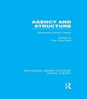 Agency and Structure: Reorienting Social Theory book cover