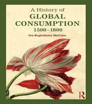 A History of Global Consumption: 1500 - 1800 book cover