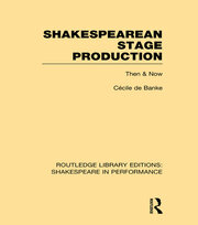 Shakespearean Stage Production: Then and Now book cover