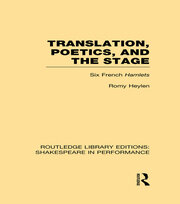 Translation, Poetics, and the Stage: Six French Hamlets book cover