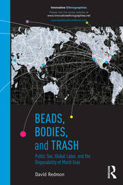Beads, Bodies, and Trash: Public Sex, Global Labor, and the Disposability of Mardi Gras book cover