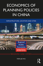 Economics of Planning Policies in China: Infrastructure, Location and Cities book cover