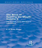 The Book of the Opening of the Mouth: Vol. II (Routledge Revivals): The Egyptian Texts with English Translations book cover