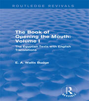 The Book of the Opening of the Mouth: Vol. I (Routledge Revivals): The Egyptian Texts with English Translations book cover