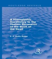 A Hieroglyphic Vocabulary to the Theban Recension of the Book of the Dead (Routledge Revivals) book cover