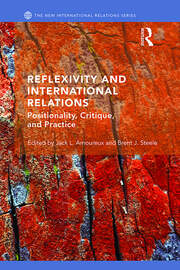 Reflexivity and International Relations: Positionality, Critique, and Practice book cover