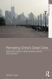 Remaking China's Great Cities: Space and Culture in Urban Housing, Renewal, and Expansion book cover