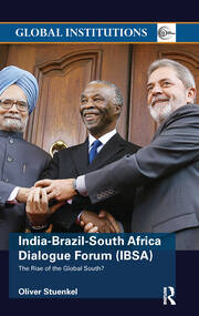 India-Brazil-South Africa Dialogue Forum (IBSA): The Rise of the Global South book cover